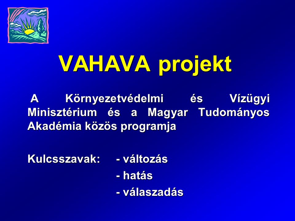 VAHAVA projekt A Környezetvédelmi és Vízügyi Minisztérium és a Magyar Tudományos Akadémia közös programja.