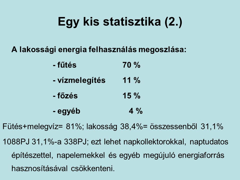 Egy kis statisztika (2.) A lakossági energia felhasználás megoszlása: