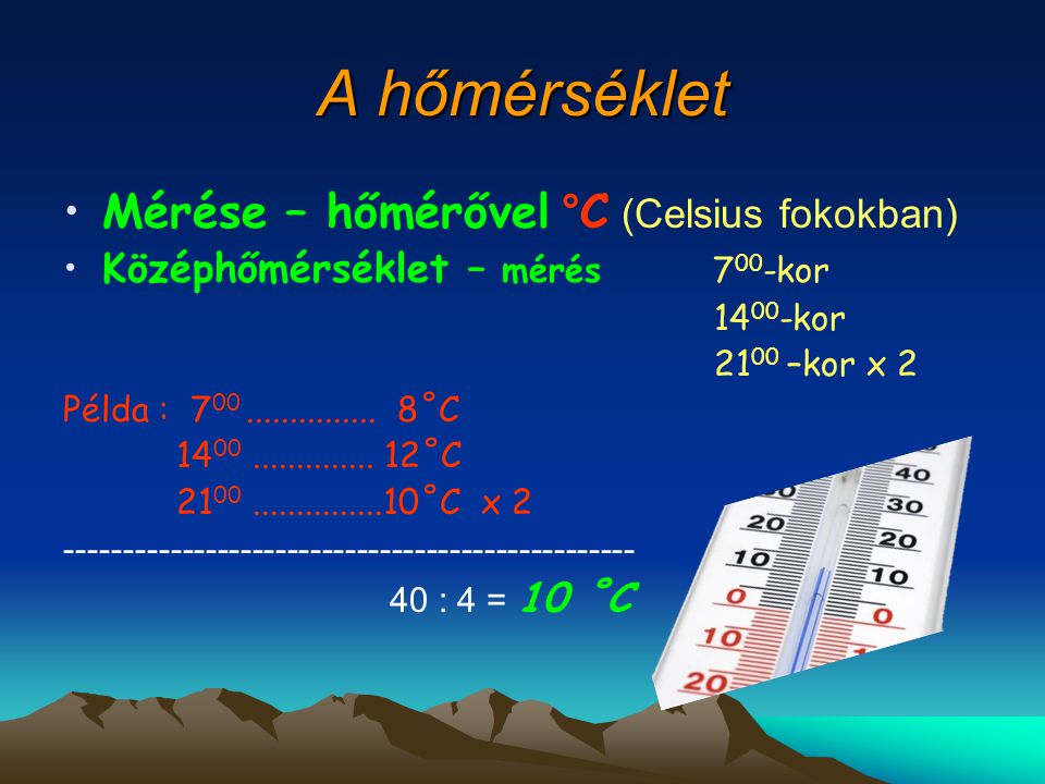 A hőmérséklet Mérése – hőmérővel °C (Celsius fokokban)