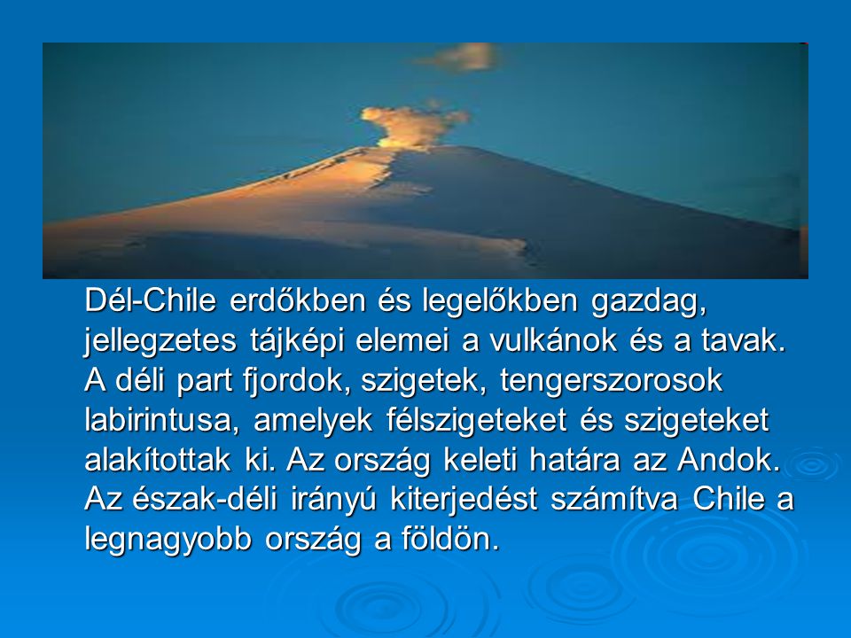 Dél-Chile erdőkben és legelőkben gazdag, jellegzetes tájképi elemei a vulkánok és a tavak.