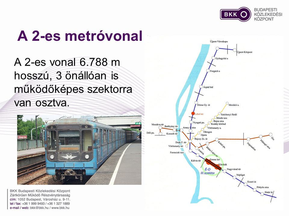 A 2-es metróvonal A 2-es vonal m hosszú, 3 önállóan is működőképes szektorra van osztva.
