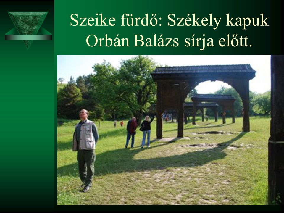 Szeike fürdő: Székely kapuk Orbán Balázs sírja előtt.