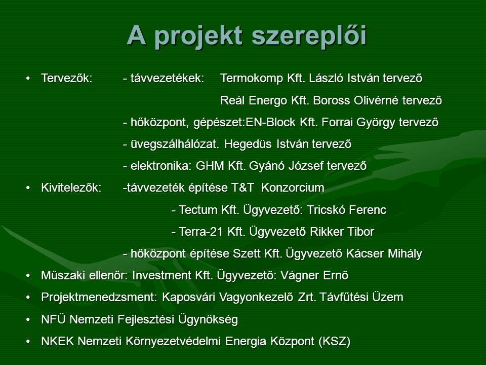 A projekt szereplői Tervezők: - távvezetékek: Termokomp Kft. László István tervező. Reál Energo Kft. Boross Olivérné tervező.