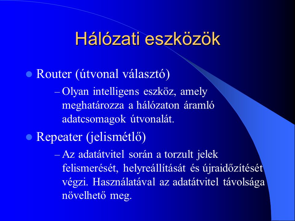 Hálózati eszközök Router (útvonal választó) Repeater (jelismétlő)