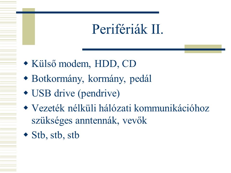 Perifériák II. Külső modem, HDD, CD Botkormány, kormány, pedál