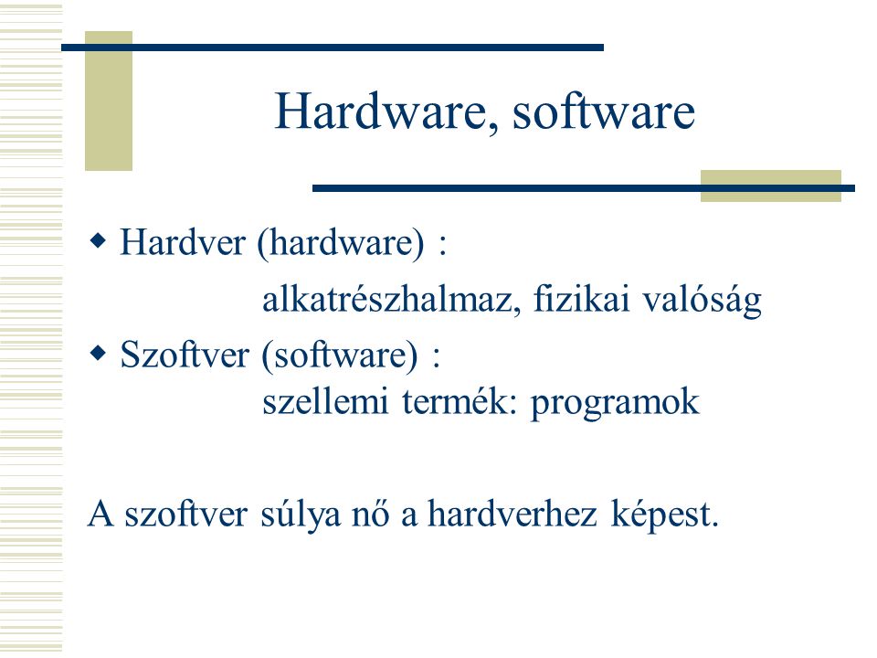 Hardware, software Hardver (hardware) :