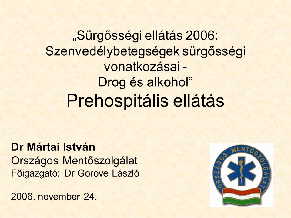„Sürgősségi ellátás 2006: Szenvedélybetegségek sürgősségi vonatkozásai - Drog és alkohol Prehospitális ellátás