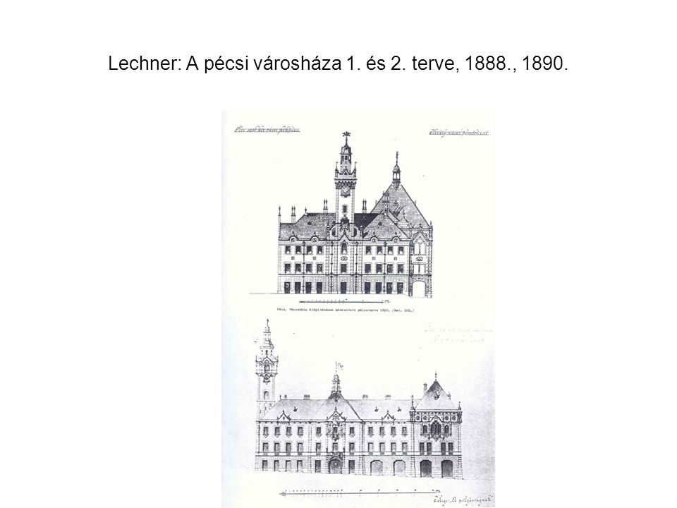 Lechner: A pécsi városháza 1. és 2. terve, 1888., 1890.