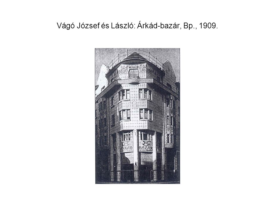 Vágó József és László: Árkád-bazár, Bp., 1909.