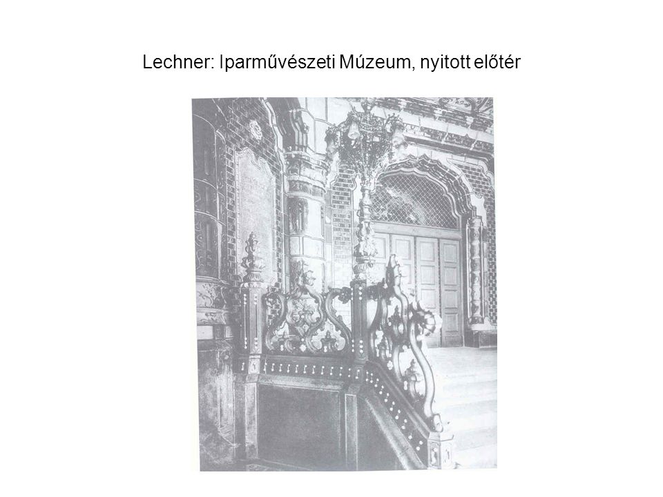 Lechner: Iparművészeti Múzeum, nyitott előtér
