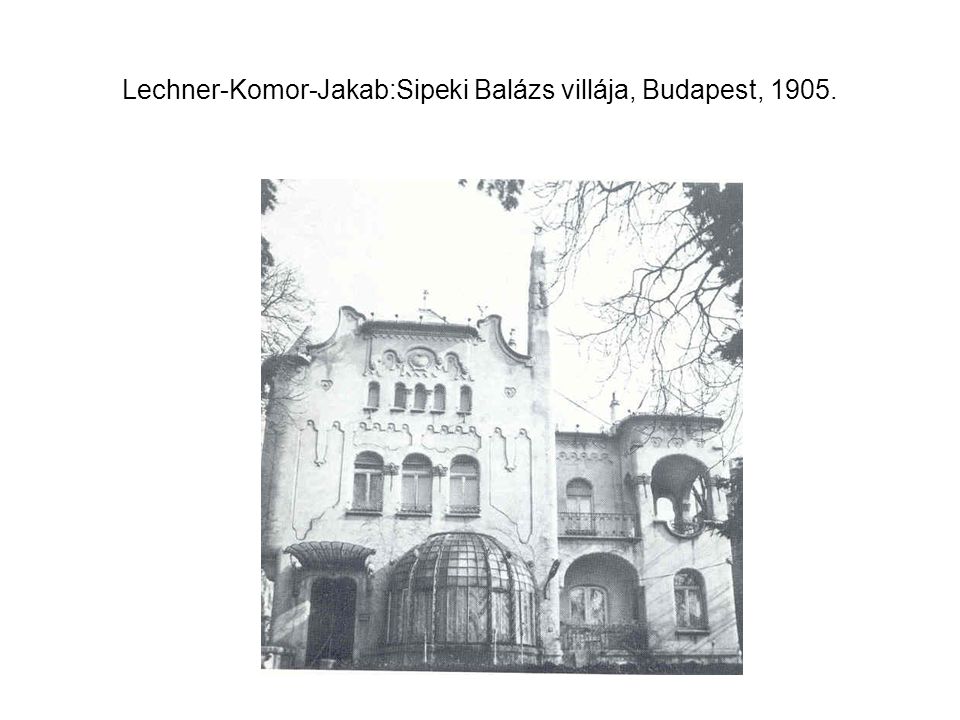 Lechner-Komor-Jakab:Sipeki Balázs villája, Budapest, 1905.
