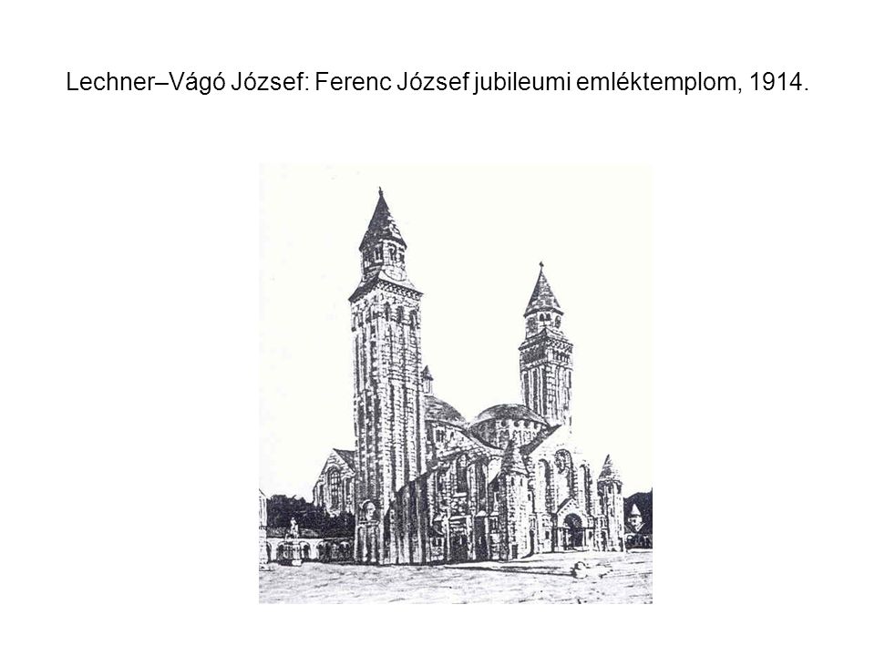 Lechner–Vágó József: Ferenc József jubileumi emléktemplom, 1914.
