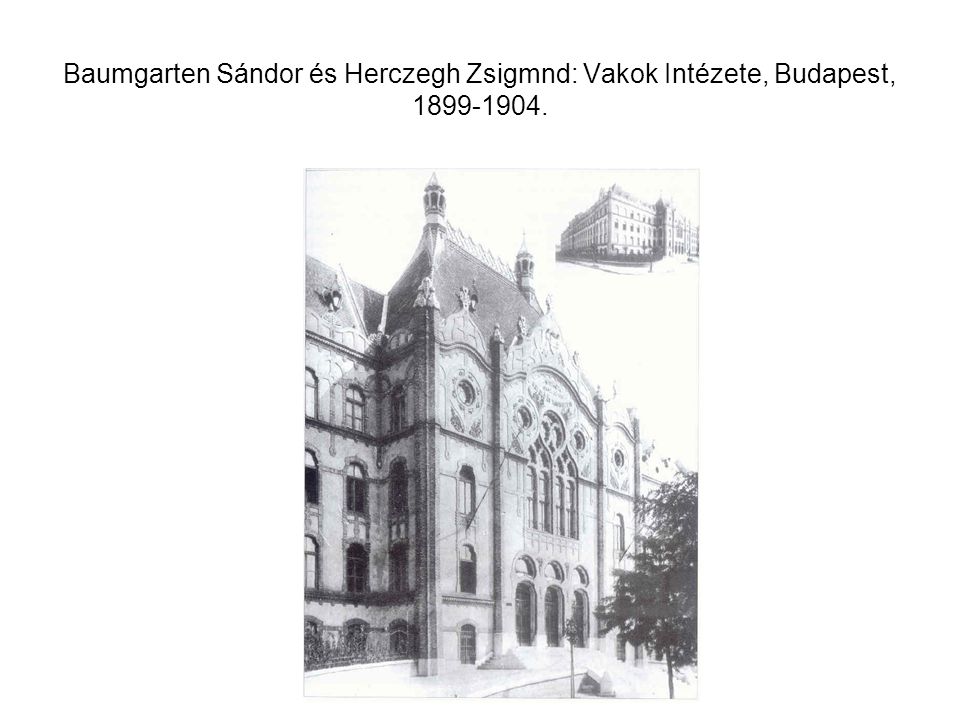 Baumgarten Sándor és Herczegh Zsigmnd: Vakok Intézete, Budapest,