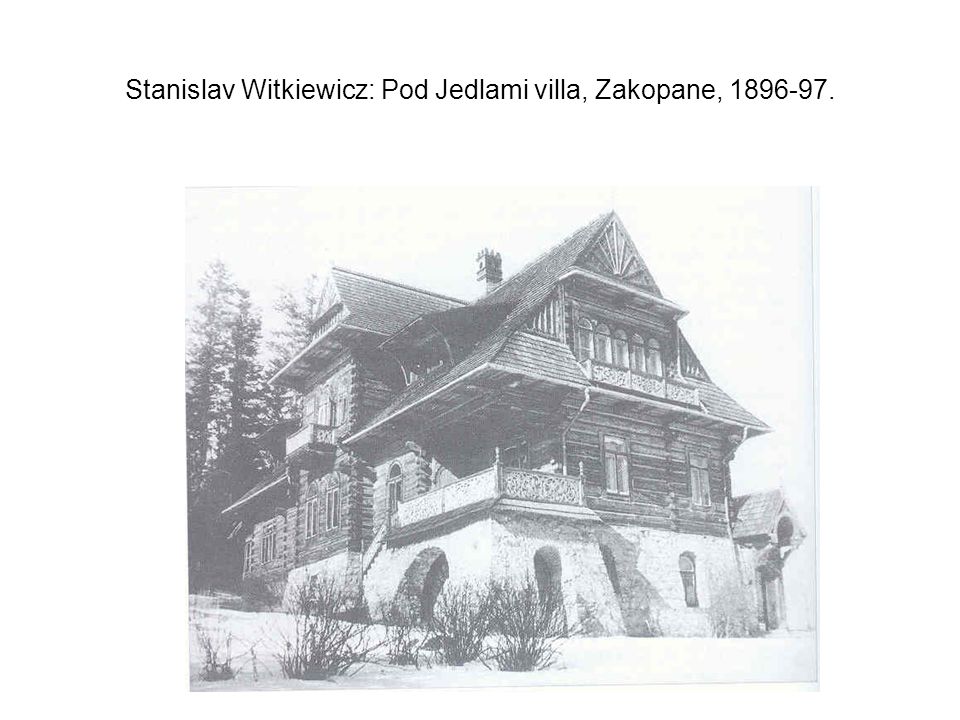 Stanislav Witkiewicz: Pod Jedlami villa, Zakopane,