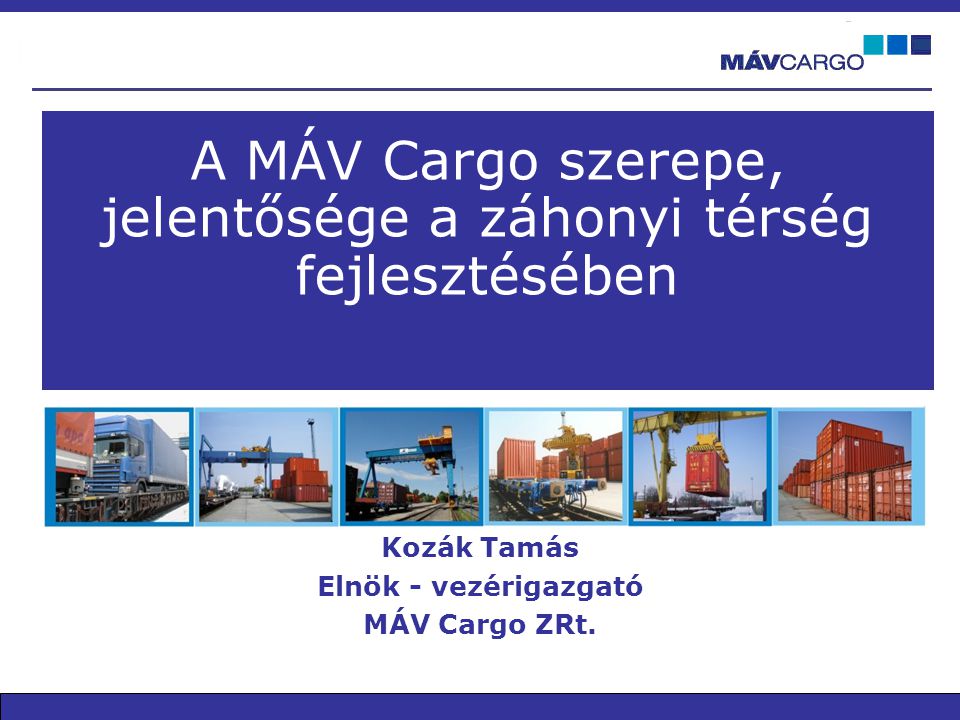 A MÁV Cargo szerepe, jelentősége a záhonyi térség fejlesztésében