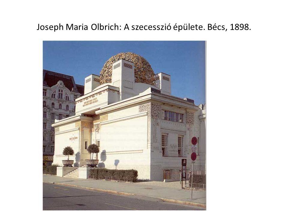 Joseph Maria Olbrich: A szecesszió épülete. Bécs, 1898.
