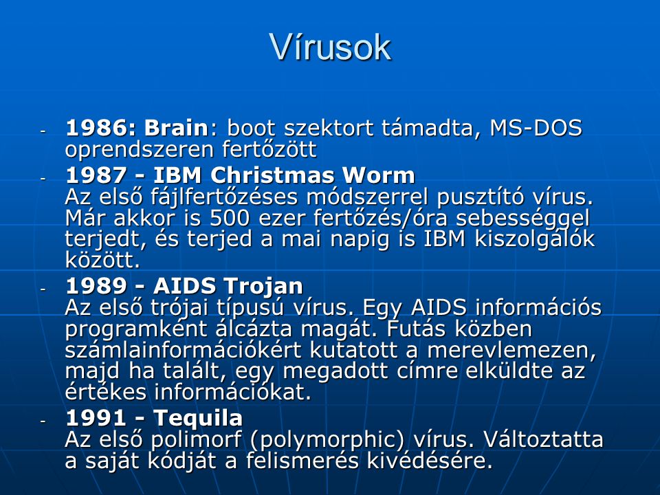 Vírusok 1986: Brain: boot szektort támadta, MS-DOS oprendszeren fertőzött.