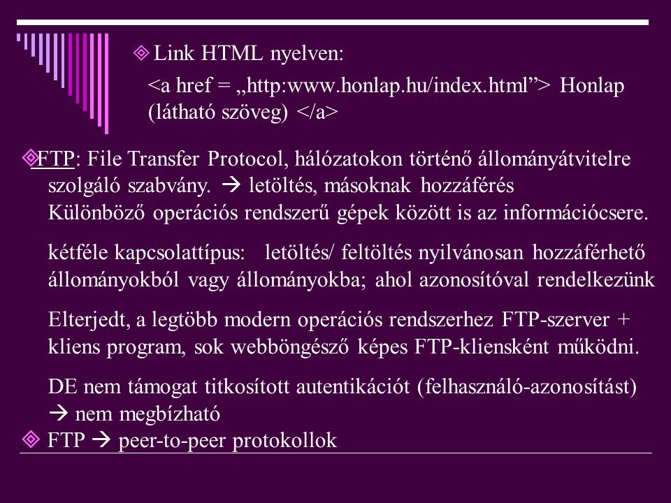 Link HTML nyelven: <a href = „  > Honlap (látható szöveg) </a>