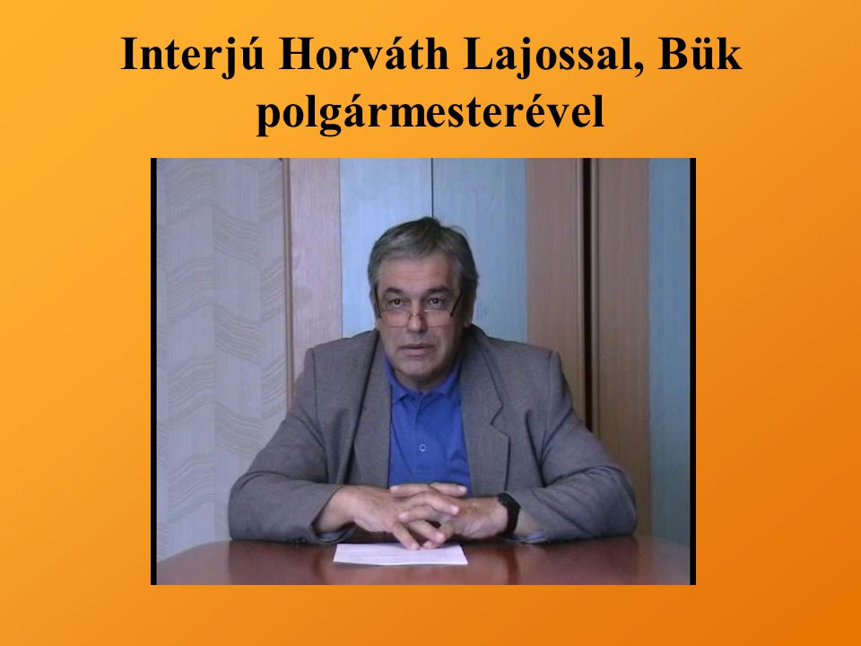 Interjú Horváth Lajossal, Bük polgármesterével