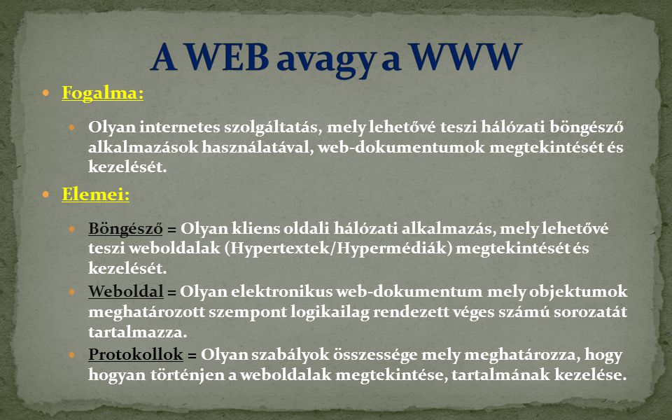 A WEB avagy a WWW Fogalma: Elemei: