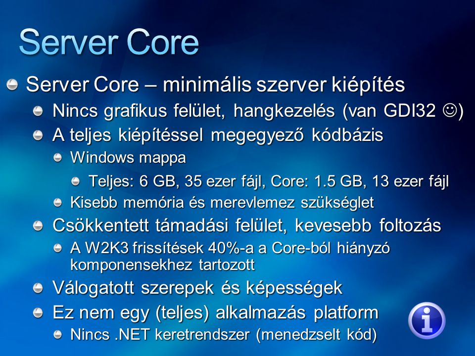 Server Core Server Core – minimális szerver kiépítés