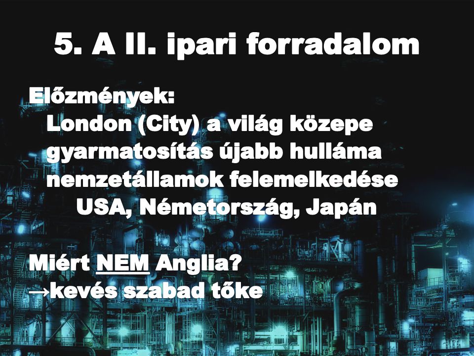 5. A II. ipari forradalom Előzmények: London (City) a világ közepe