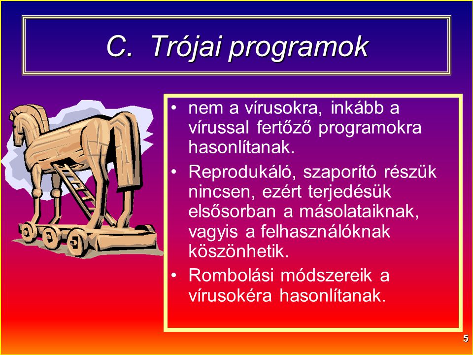 Trójai programok nem a vírusokra, inkább a vírussal fertőző programokra hasonlítanak.