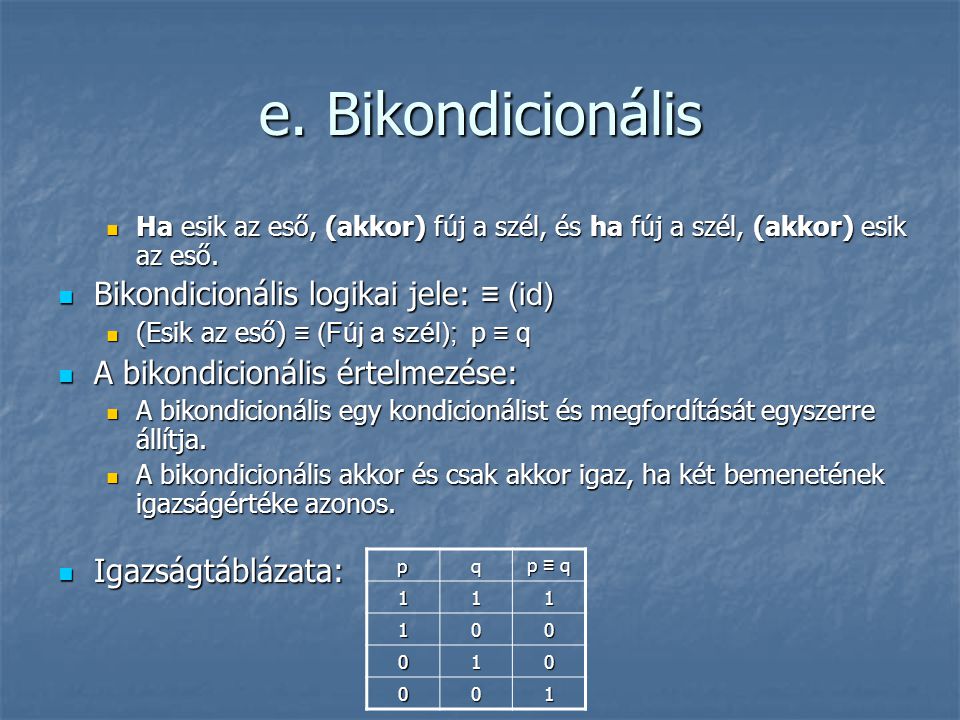 e. Bikondicionális Bikondicionális logikai jele: ≡ (id)