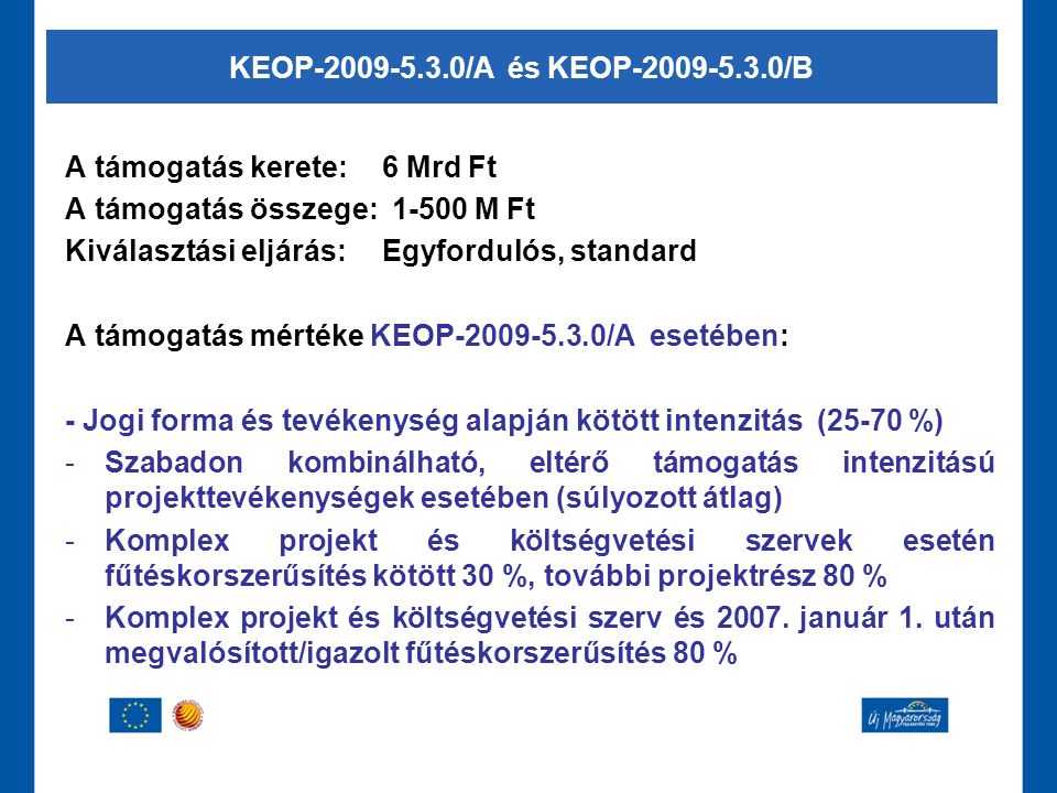 KEOP /A és KEOP /B A támogatás kerete: 6 Mrd Ft. A támogatás összege: M Ft.