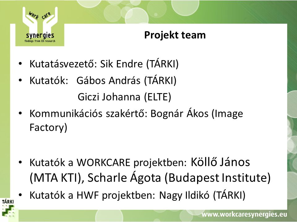 Projekt team Kutatásvezető: Sik Endre (TÁRKI) Kutatók: Gábos András (TÁRKI) Giczi Johanna (ELTE)