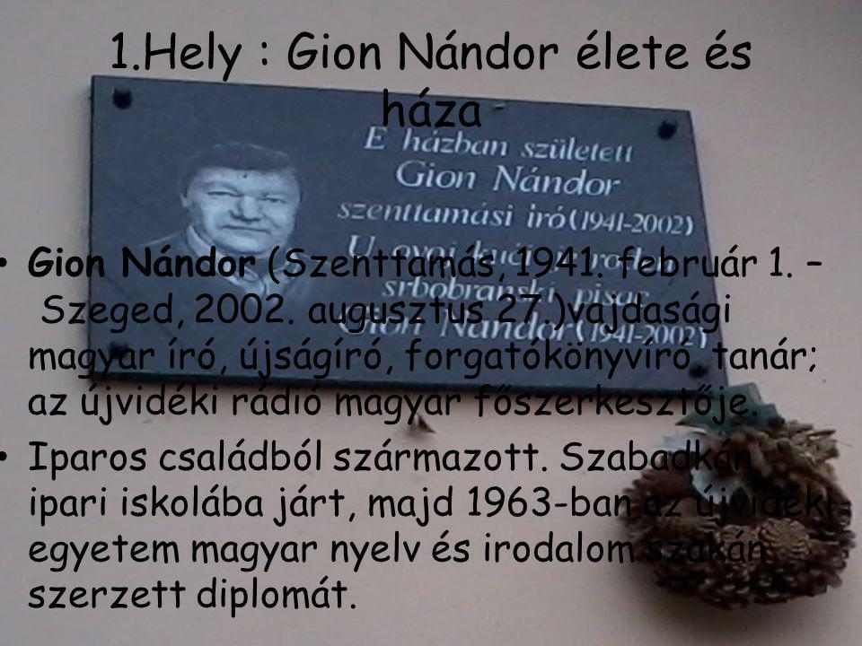 1.Hely : Gion Nándor élete és háza