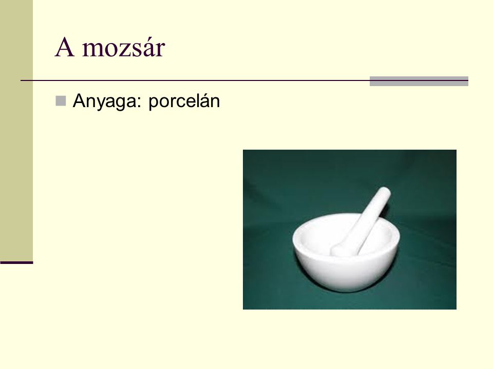 A mozsár Anyaga: porcelán