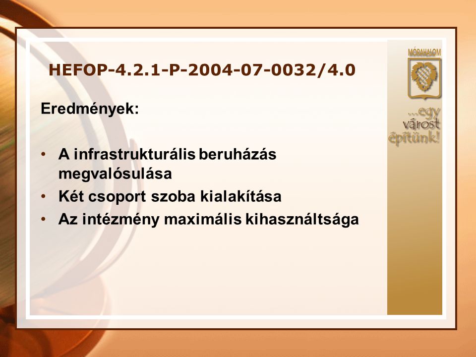 HEFOP P /4.0 Eredmények: A infrastrukturális beruházás megvalósulása. Két csoport szoba kialakítása.