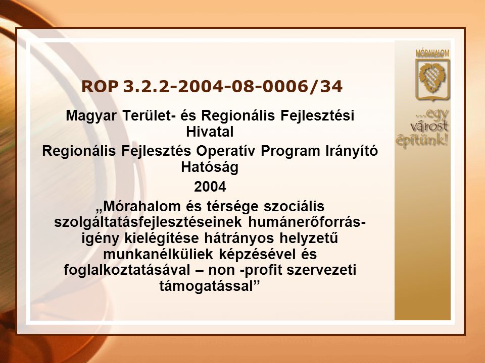 ROP /34 Magyar Terület- és Regionális Fejlesztési Hivatal. Regionális Fejlesztés Operatív Program Irányító Hatóság.