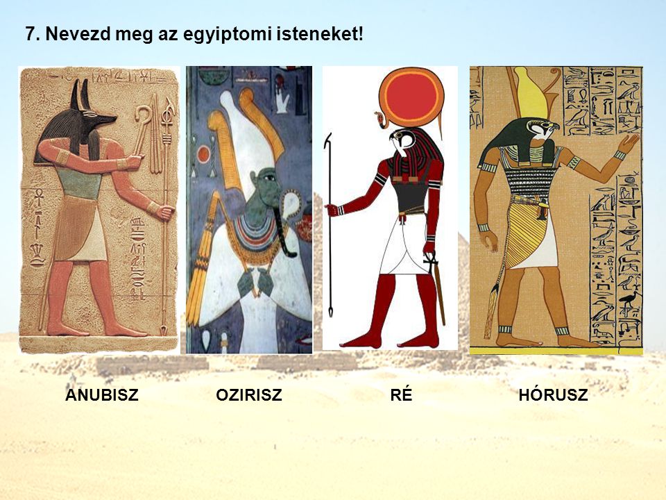 7. Nevezd meg az egyiptomi isteneket!