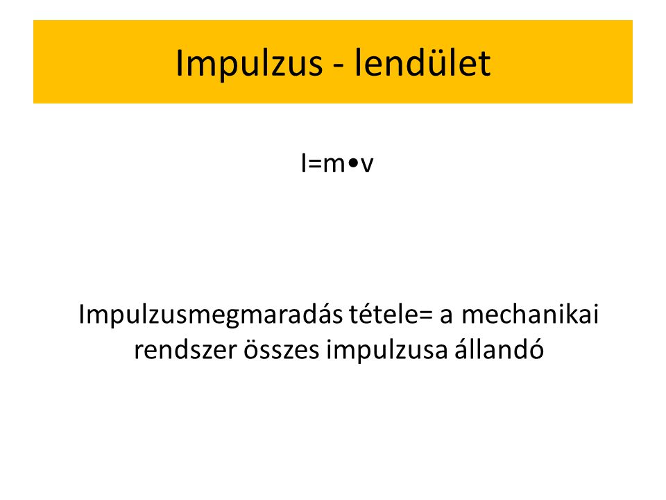 Impulzus - lendület I=m•v