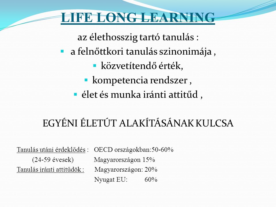 LIFE LONG LEARNING az élethosszig tartó tanulás :