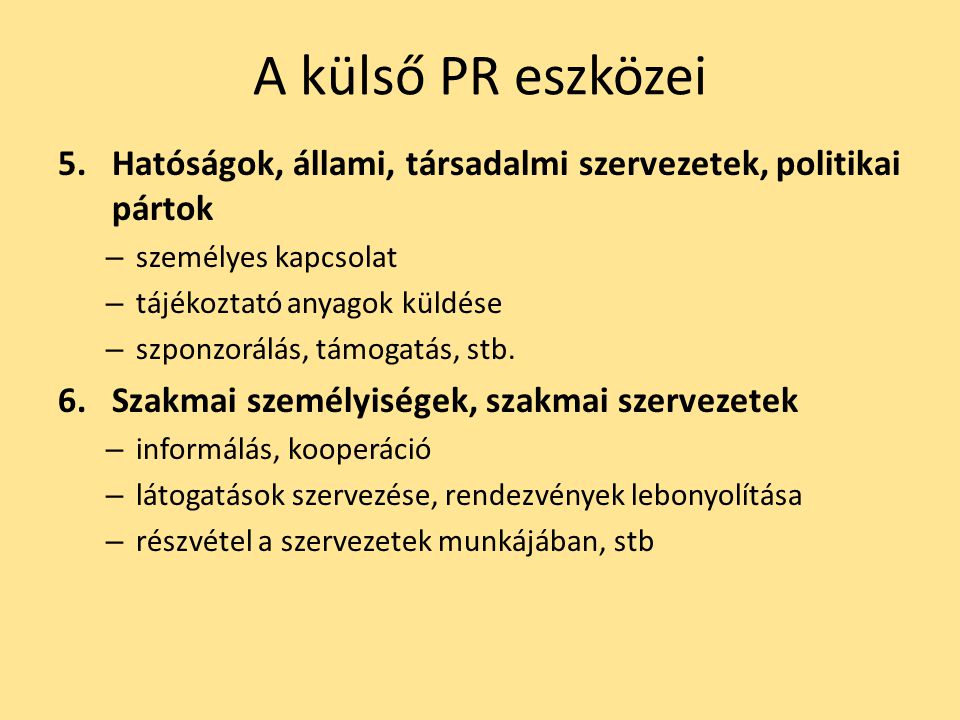 A külső PR eszközei Hatóságok, állami, társadalmi szervezetek, politikai pártok. személyes kapcsolat.