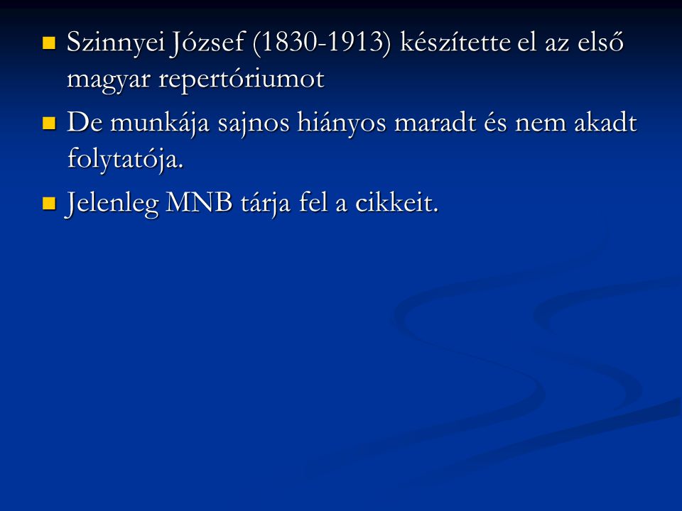 Szinnyei József ( ) készítette el az első magyar repertóriumot