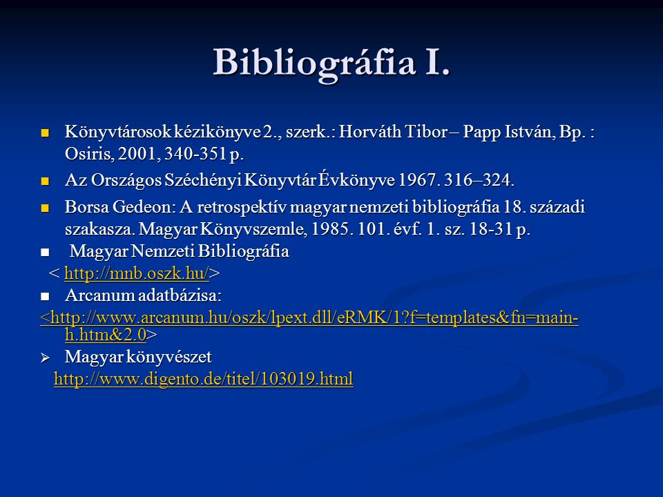 Bibliográfia I. Könyvtárosok kézikönyve 2., szerk.: Horváth Tibor – Papp István, Bp. : Osiris, 2001, p.