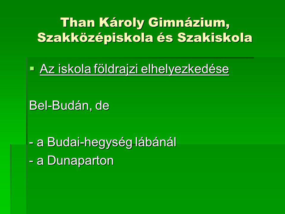 Than Károly Gimnázium, Szakközépiskola és Szakiskola