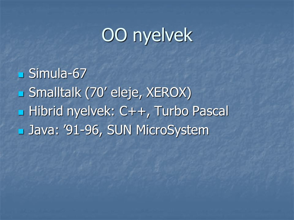 OO nyelvek Simula-67 Smalltalk (70’ eleje, XEROX)