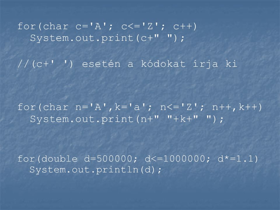 for(char c= A ; c<= Z ; c++) System.out.print(c+ );