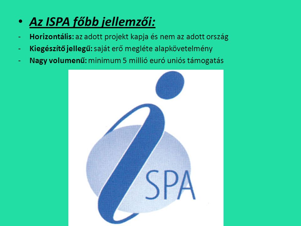 Az ISPA főbb jellemzői: