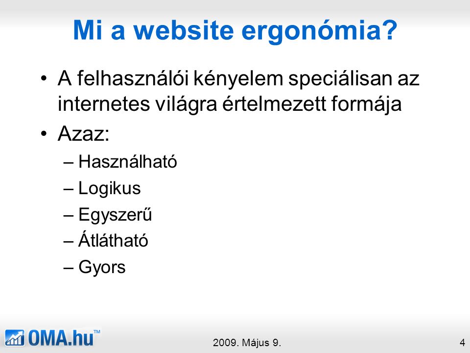 Mi a website ergonómia A felhasználói kényelem speciálisan az internetes világra értelmezett formája.