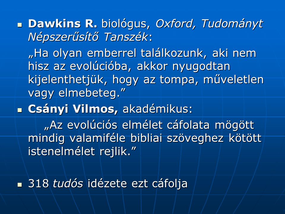 Dawkins R. biológus, Oxford, Tudományt Népszerűsítő Tanszék: