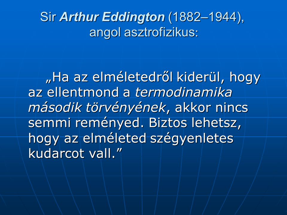 Sir Arthur Eddington (1882–1944), angol asztrofizikus: