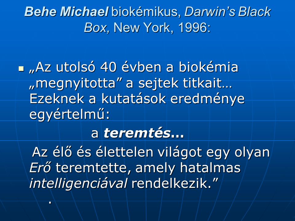 Behe Michael biokémikus, Darwin’s Black Box, New York, 1996: