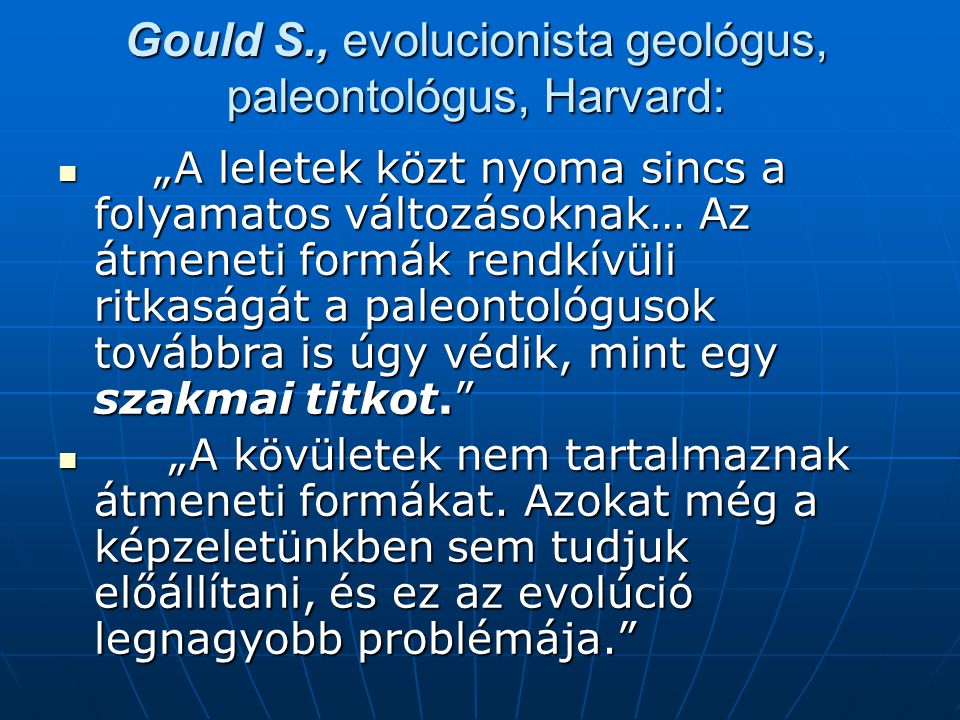 Gould S., evolucionista geológus, paleontológus, Harvard: