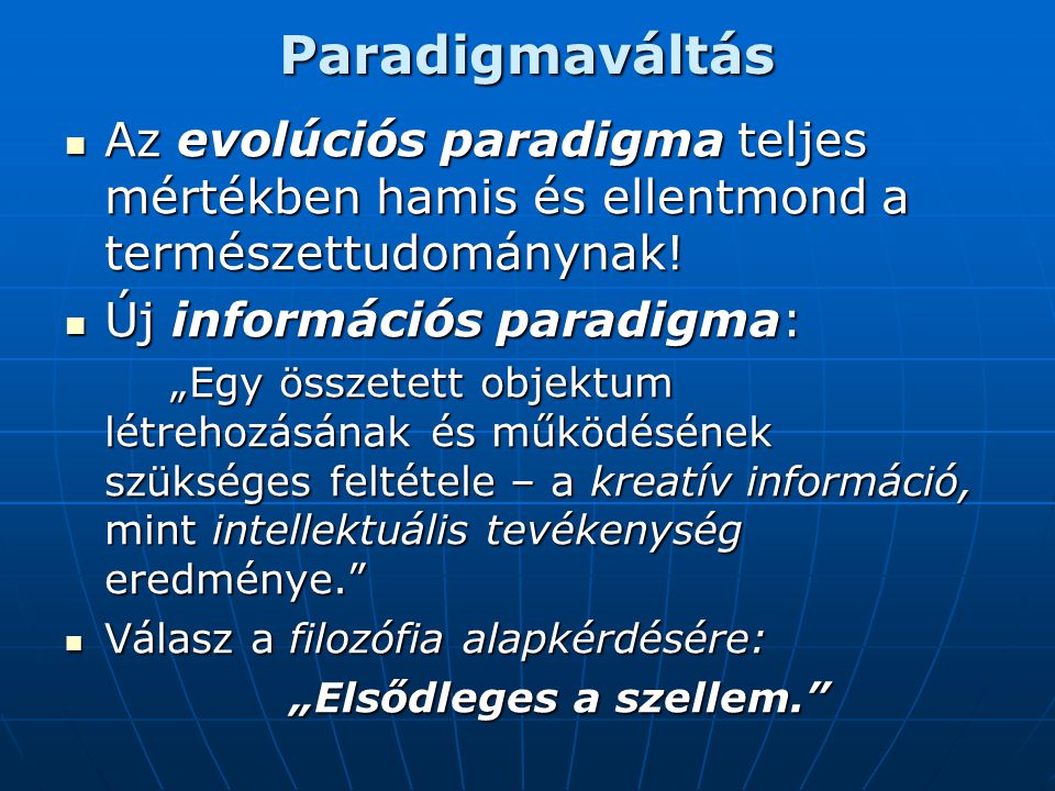 Paradigmaváltás Az evolúciós paradigma teljes mértékben hamis és ellentmond a természettudománynak!